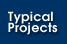 Typical Projects